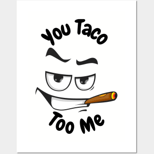 You taco too me Posters and Art